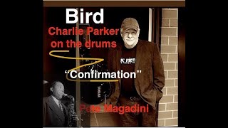 Pete Magadini/Charlie Parker on the drums/"Confirmation"
