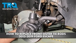How to Replace Front Outer Tie Rods 2013-2019 Ford Escape