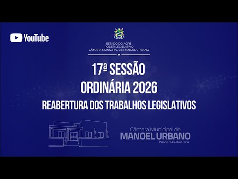 17ª Sessão Ordinária de 2026 | 12ª Legislatura | Câmara Municipal de Manoel Urbano 🇬🇫