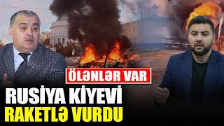 Rusiya Kiyevi RAKETLƏ vurdu  Ölənlər var  Üzeyir Cəfərov
