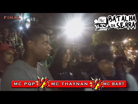 MC BART VS MC PQP VS MC THAYNAN - FINAL DE TRIO - 16º Batalha Da Serra - Nova Friburgo - 2019