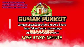 Download lagu BERBAGI SINGLE FUNKOT TERBAIK - DENNIE LOVE STORY mp3