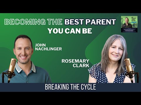 Breaking the Cycle: Becoming the Best Parent You Can Be with Parenting Coach Rosemary Clark