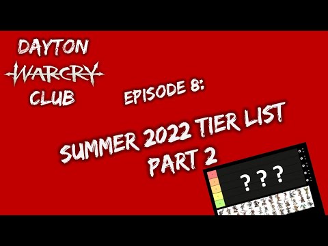Dayton Warcry Club Episode 8: Summer 2022 Tier List! (Part 2)