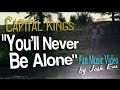 Capital Kings - You'll Never Be Alone (Fan Music ...