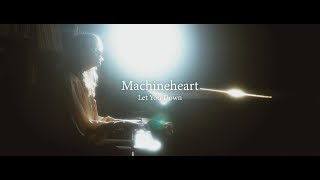 Machineheart // Let You Down