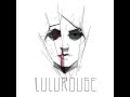 Lulu Rouge - You Say I'm Crazy (feat. Alice ...