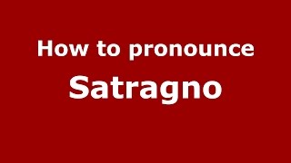 How to pronounce Satragno