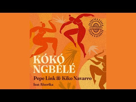 Pepe Link & Kiko Navarro feat.Afeerika - Kókó Ngbélé (Original Mix)