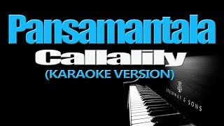 PANSAMANTALA - Callalily (KARAOKE VERSION)