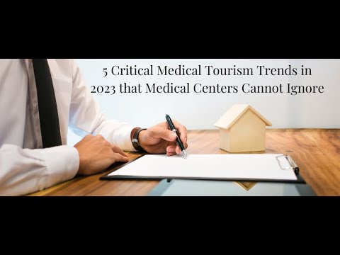 , title : '5 Critical Medical Tourism Trends in 2023 that Medical Centers Cannot Ignore'