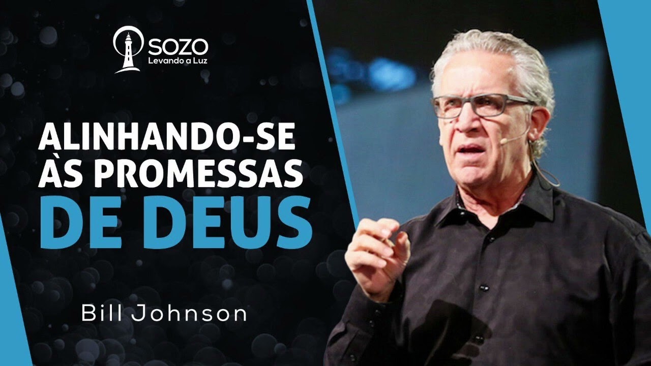 Bill Johnson - Alinhando-se Às Promessas de Deus