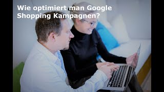 Google Shopping-Kampagnen optimieren und viele tolle Insider-Tipps zur Merchant 