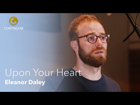 Upon Your Heart - Eleanor Daley | Continuum Choir