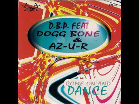 D.B.P. feat. Dogg Bone & AZ-U-R - Come On And Dance (Original Mix) 1997