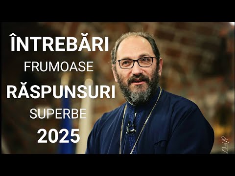 Părintele Necula, Întrebări și Răspunsuri 2025