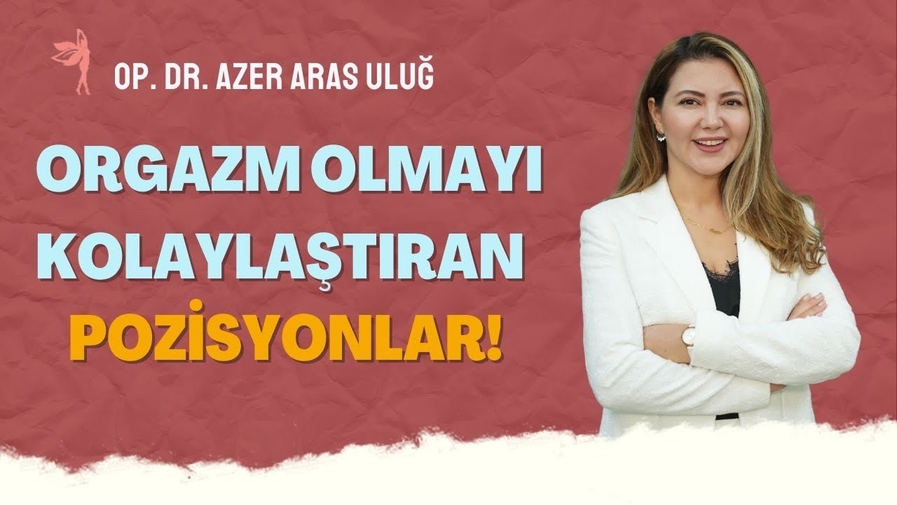 Orgazm olmayı kolaylaştıran pozisyonlar