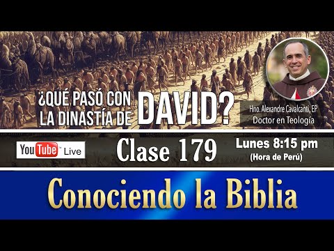 Curso bíblico Católico - Clase 179: ¿Fin de la dinastía de David?