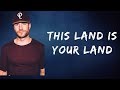 Sam Hunt -   This Land Is Your Land (Lyrics)