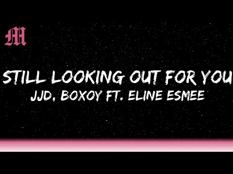 JJD, BOXOY - Still Looking Out For You (Lyrics) ft. Eline Esmee [7clouds Release]