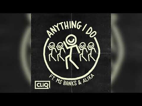 Anything I Do - CLiQ (Feat. Ms Banks & Alika) Clean Version