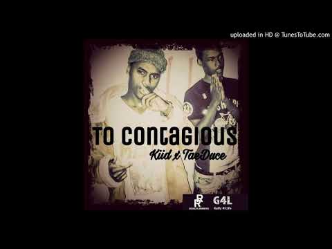 To Contagious - Kidd Ft. TaeDuce