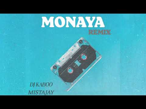 Monaya Remix - DJ KABOO, MistaJay