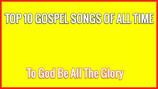 Top 10 Gospel Songs of All Time