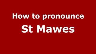 How to pronounce St Mawes