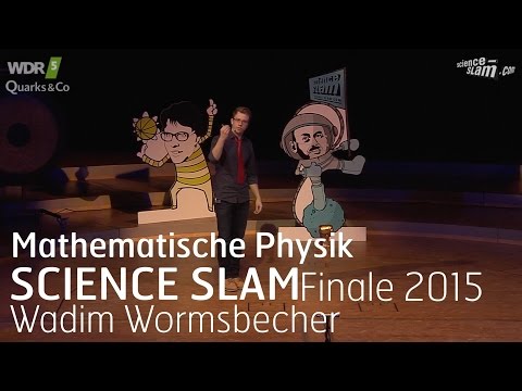 Mathematische Physik - Wadim Wormsbecher - Science Slam Deutsche Meisterschaft 2015