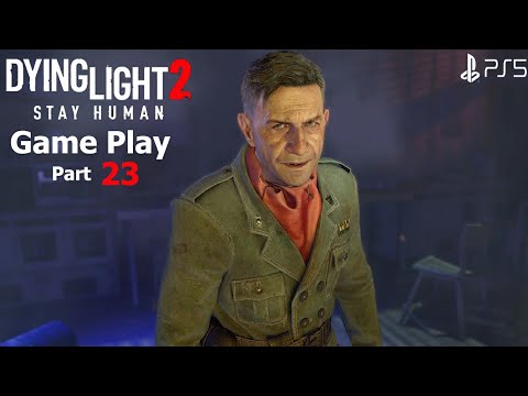 Dying Light 2 - Gameplay Walkthrough Part 23 (PS5 4k 60FPS)