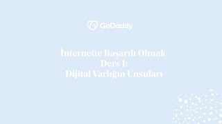 İnternette Başarılı Olmak – Ders 1: Dijital Varlığın Unsurları