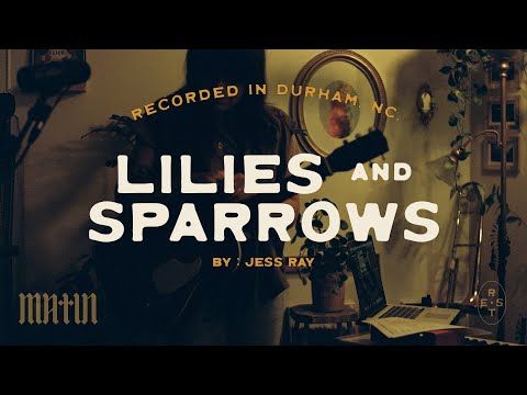 Lilies And Sparrows - Jess Ray