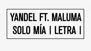 SOLO MÍA  -  YANDEL  ft. MALUMA |  LETRA  |