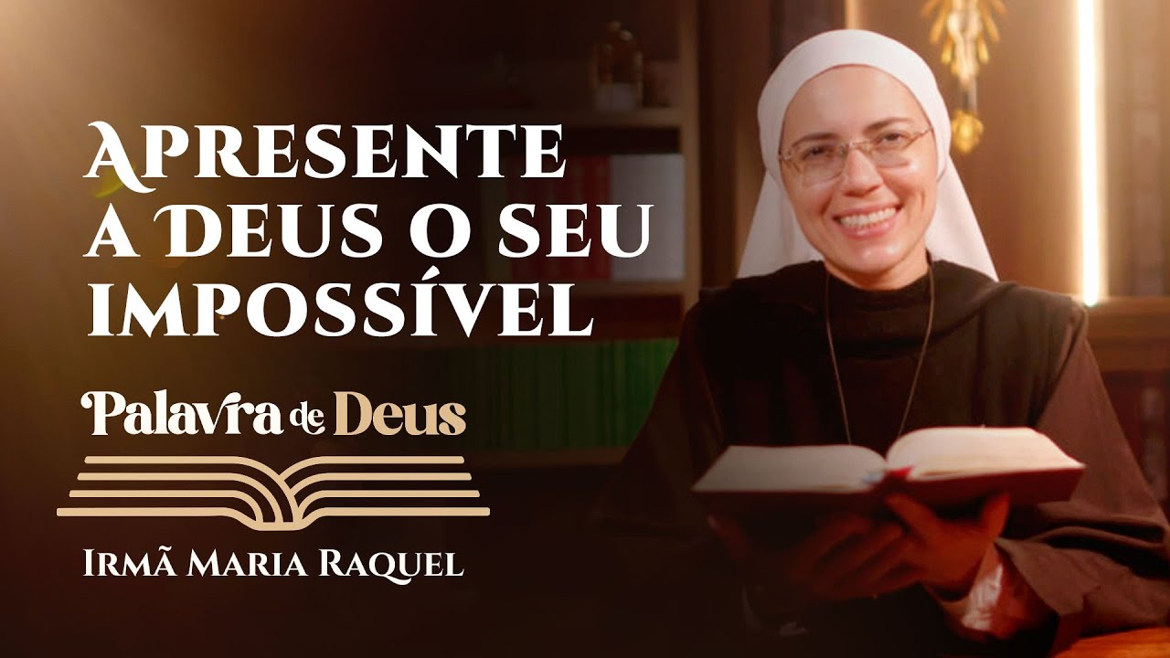 Palavra de Deus | Apresente a Deus o seu impossível (Mc 9,38-40) | Irmã Maria Raquel 26/02