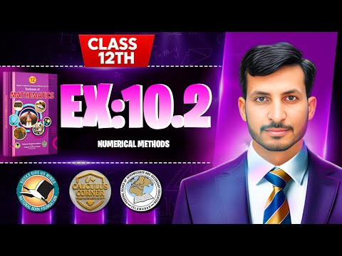 Exercise 10.2 Class 12 math | NBF New Book 2025 | Numerical Methods| Calculus Corner | by Sir Mehtab
