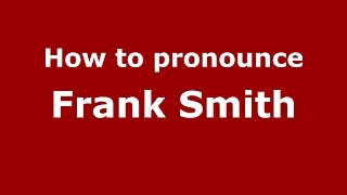 How to pronounce Frank Smith