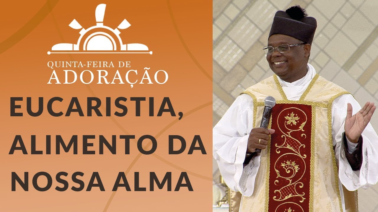 Eucaristia, alimento da nossa Alma - Pe. José Augusto (31/05/18)