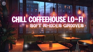 ☕ Chill Coffeehouse Lo-Fi: Soft Rhodes Grooves 🎶✨