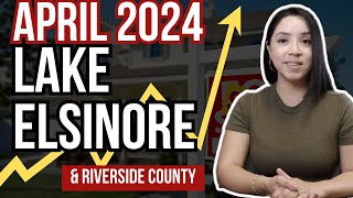 Lake Elsinore & Riverside County April 2024  HOUSING MARKET UPDATE