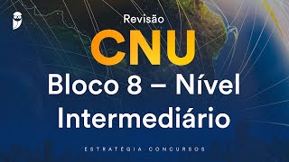 Revisão de Véspera CNU - Bloco 8 - Nível Intermediário