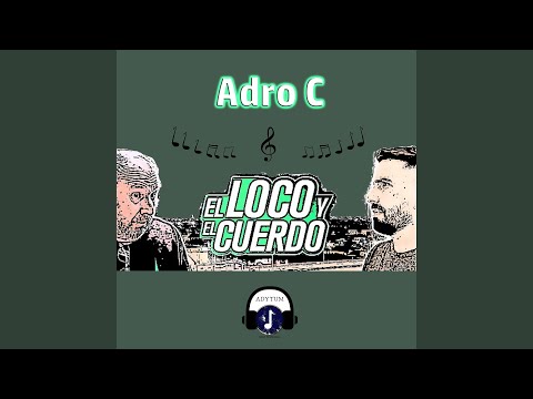 El Loco Y El Cuerdo - Adro C