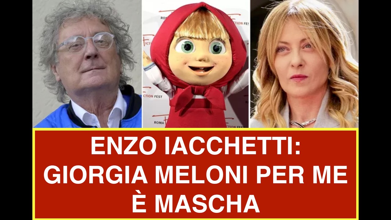 ENZO IACCHETTI: GIORGIA MELONI PER ME È MASCHA
