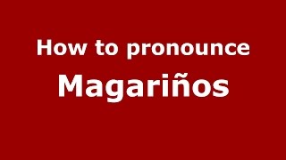 How to pronounce Magariños