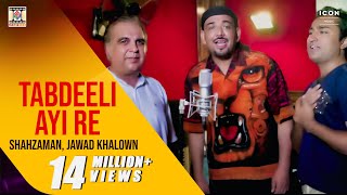 TABDEELI AYI RE - OFFICIAL VIDEO -  SHAHZAMAN &