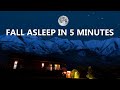 Fall Asleep In 5 MINUTES ︎Sleeping Music For Deep Sleeping Forget Fatigue
