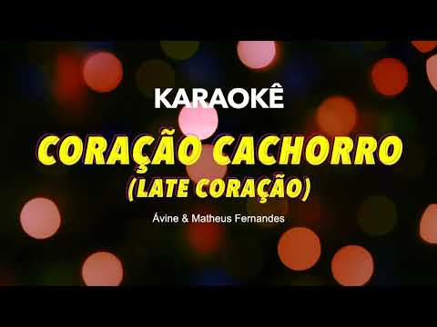 Coração Cachorro (Late Coração) - Ávine e Matheus Fernandes - PLAYBACK KARAOKE INSTRUMENTAL
