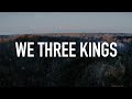 We Three Kings by Tommee Profitt & We The Kingdom [Lyric Video]
