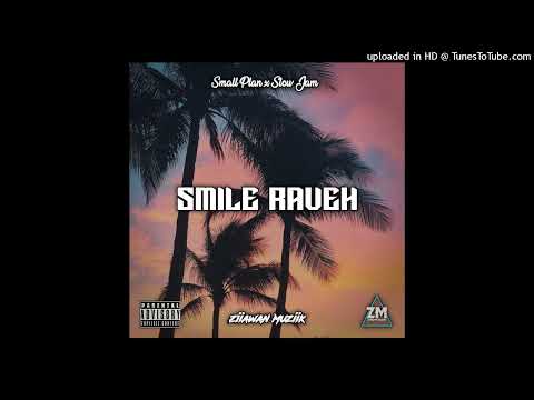 SMALLPLAN FT SLOWJAM - SMILE RAVEH | Prod.Ziiawan Muziik | 2024 🇸🇧