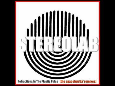 Stereolab-Refractions In The Plastic Pulse (hustla's loopy reverse dub)